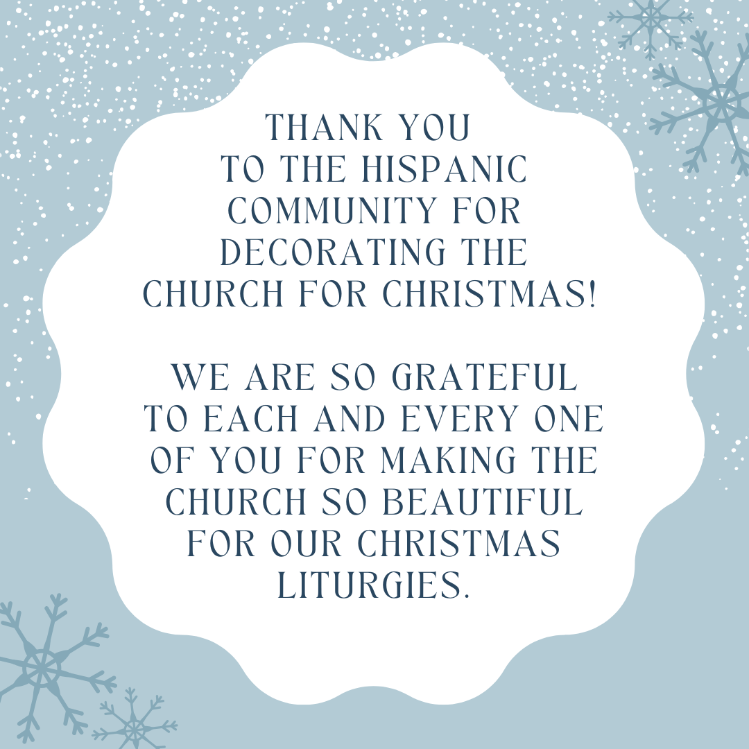 Thank you to a few of our parishioners and the hispanic community for decorating the church for christmas! It was beautiful (2)